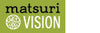 Matsuri Vision