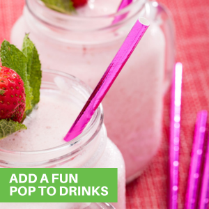 ADD A FUN POP TO DRINKS